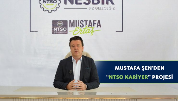 Mustafa Şen’den “NTSO KARİYER” projesi