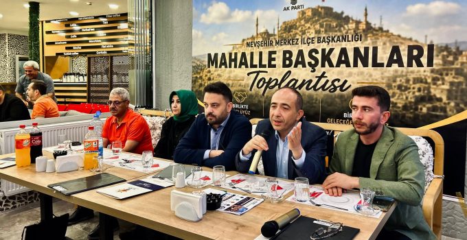 AK Parti Nevşehir’de Mahalle Başkanlarıyla görüştü